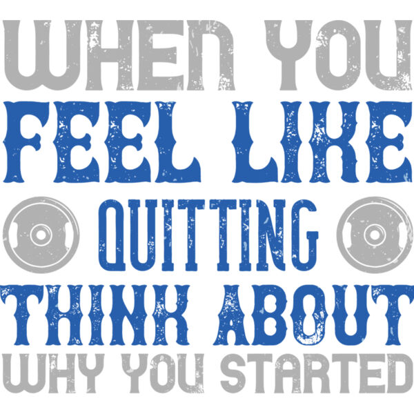 When you feel like quitting think about why you started Thumbnail