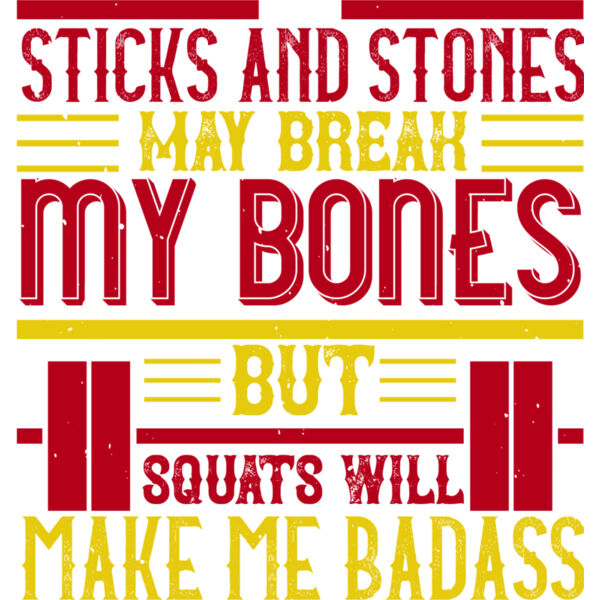 Sticks and stones may break my bones but squats will make me badass Thumbnail